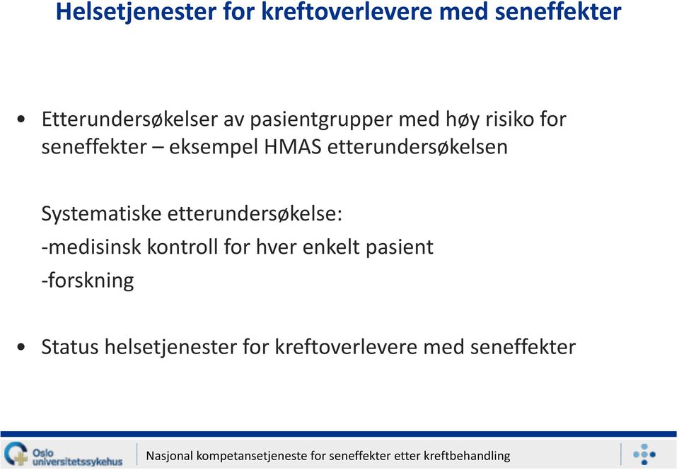 etterundersøkelsen Systematiske etterundersøkelse: - medisinsk kontroll