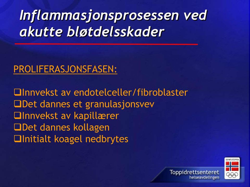 endotelceller/fibroblaster Det dannes et