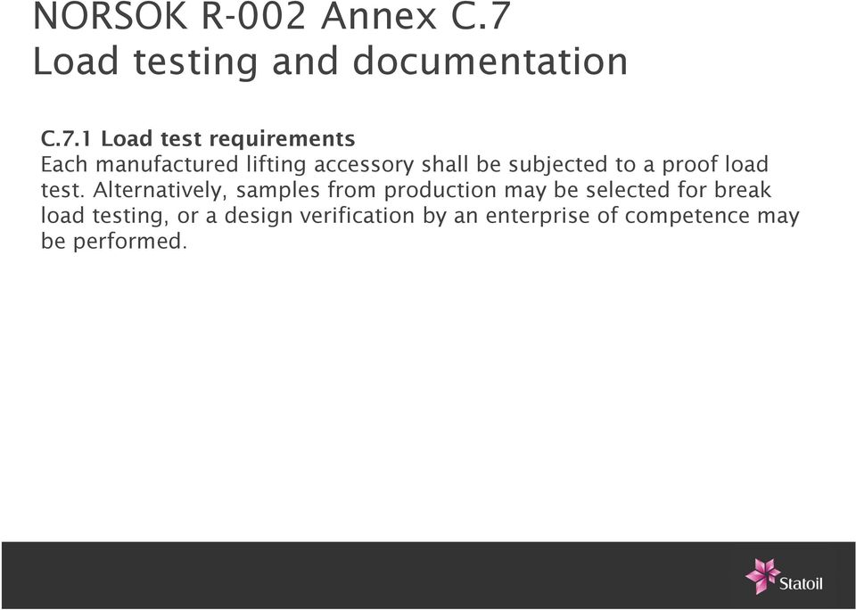 1 Load test requirements Each manufactured lifting accessory shall be