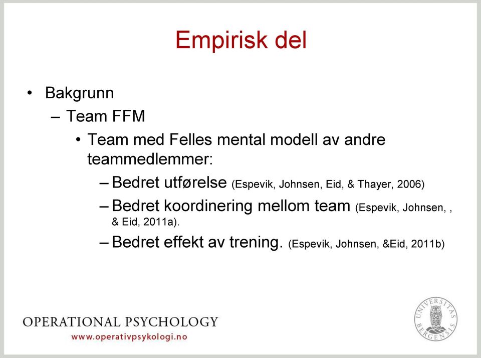 Thayer, 2006) Bedret koordinering mellom team (Espevik, Johnsen,,