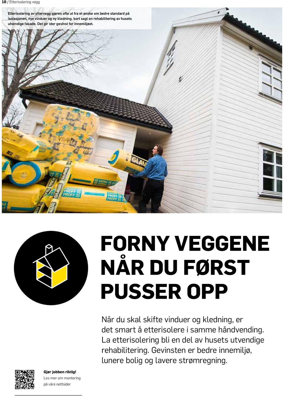 FORNY VEGGENE NÅR DU FØRST PUSSER OPP Gjør jobben riktig!