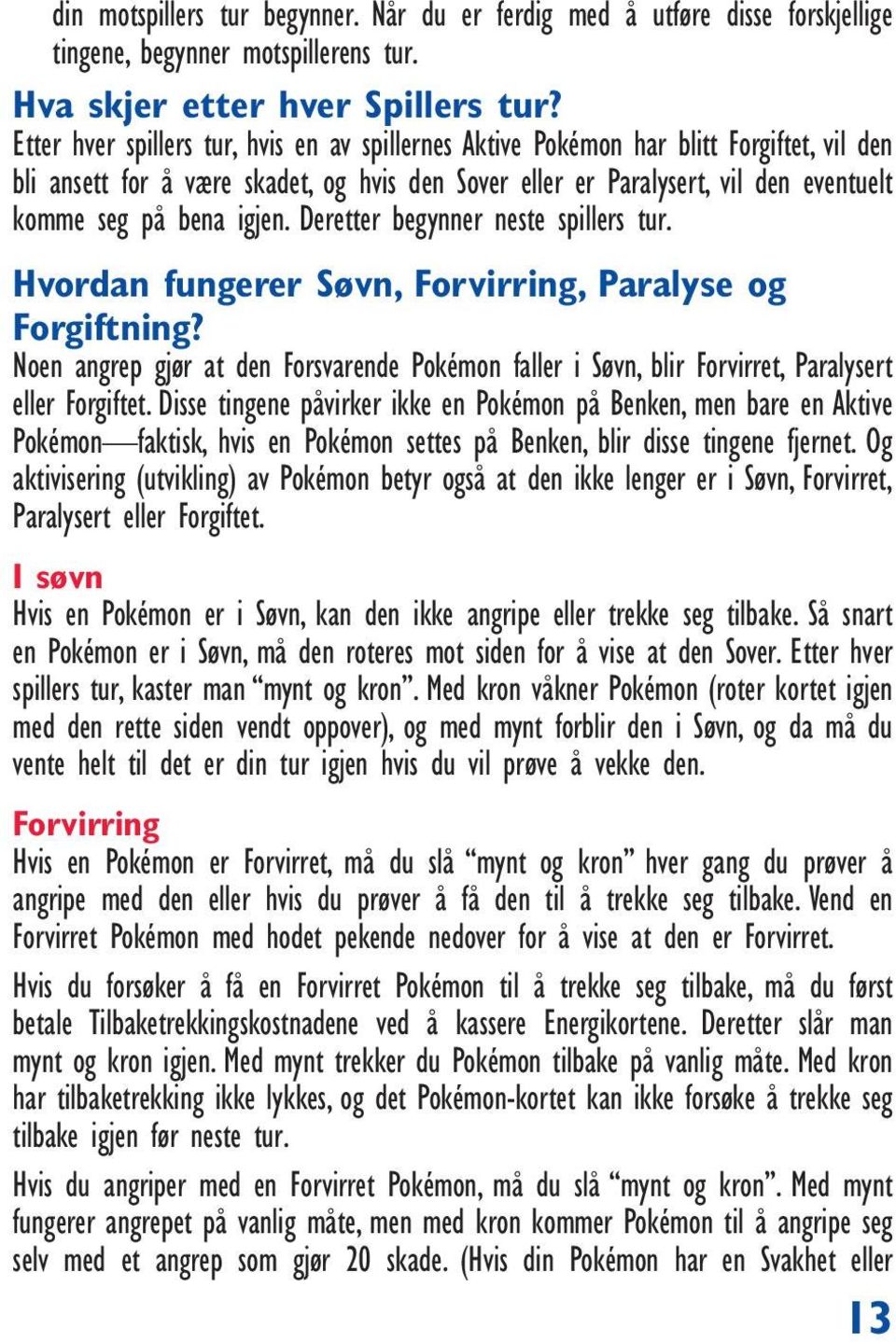 Hva trenger du for å kunne delta? Hvordan man Vinner. Hva går egentlig  Pokémon spillet ut på? - PDF Gratis nedlasting