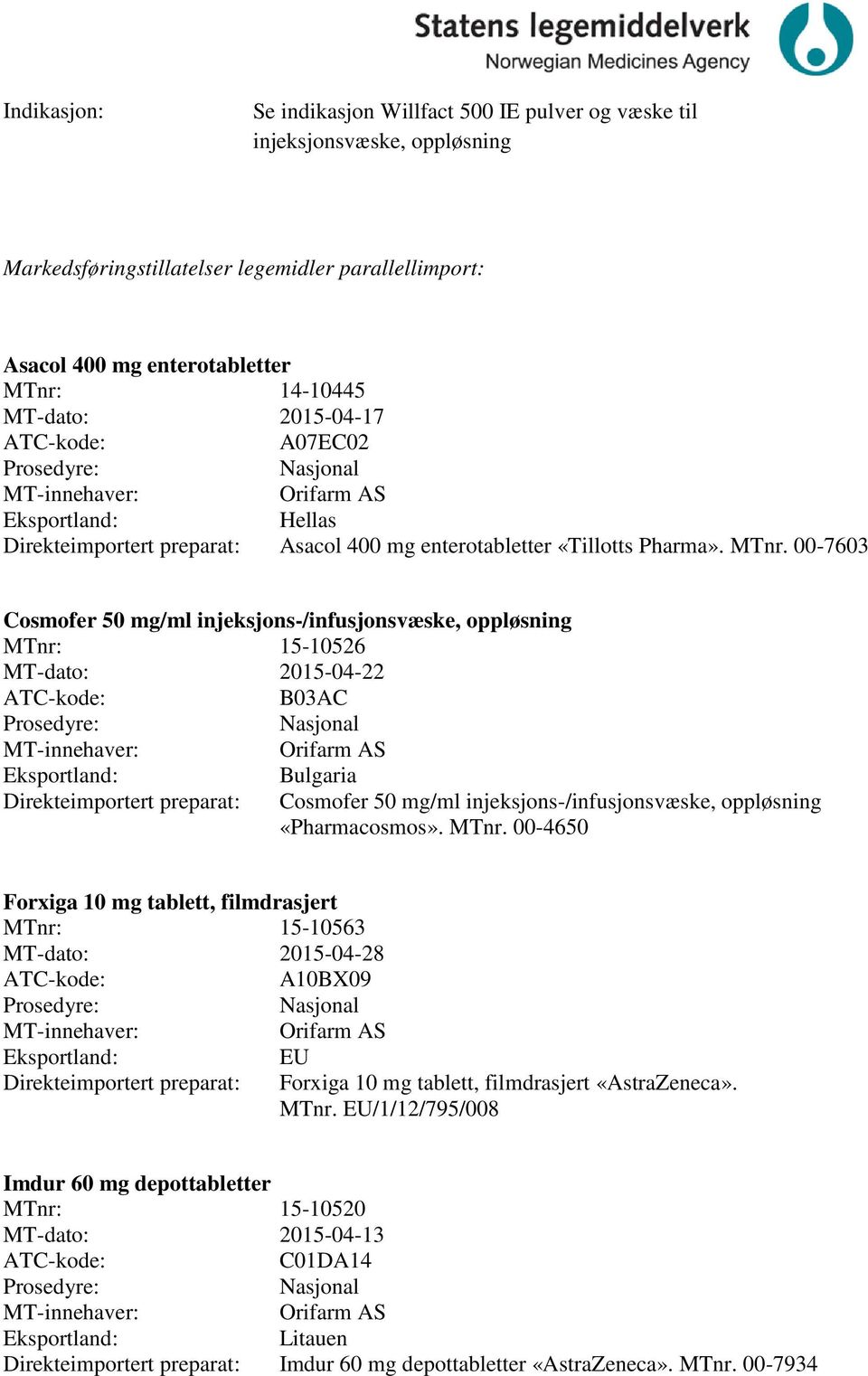 00-7603 osmofer 50 mg/ml injeksjons-/infusjonsvæske, oppløsning 15-10526 MT-dato: 2015-04-22 B03A Bulgaria osmofer 50 mg/ml injeksjons-/infusjonsvæske, oppløsning «Pharmacosmos».