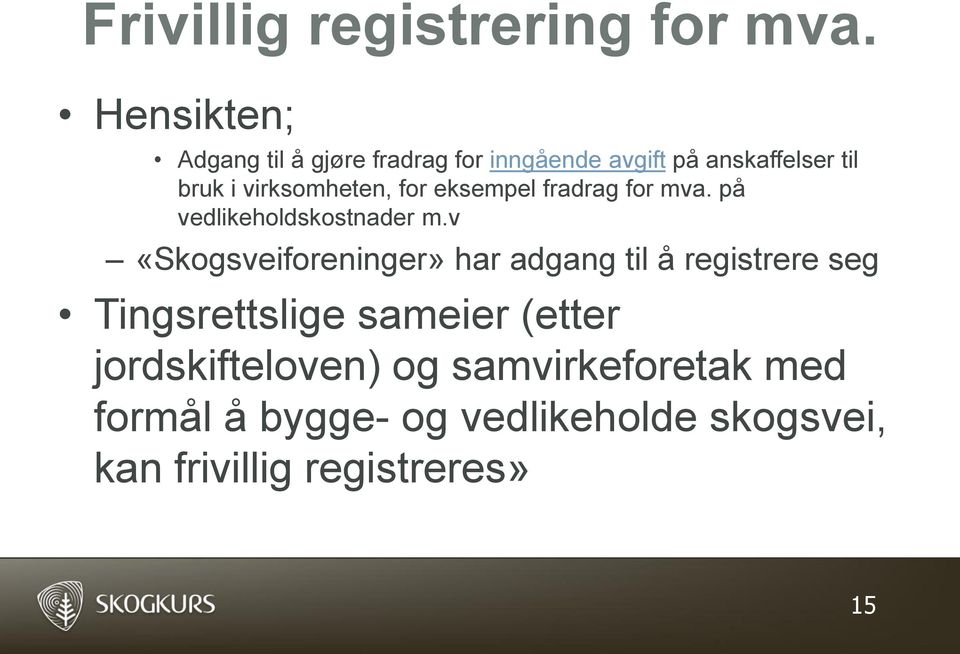 virksomheten, for eksempel fradrag for mva. på vedlikeholdskostnader m.