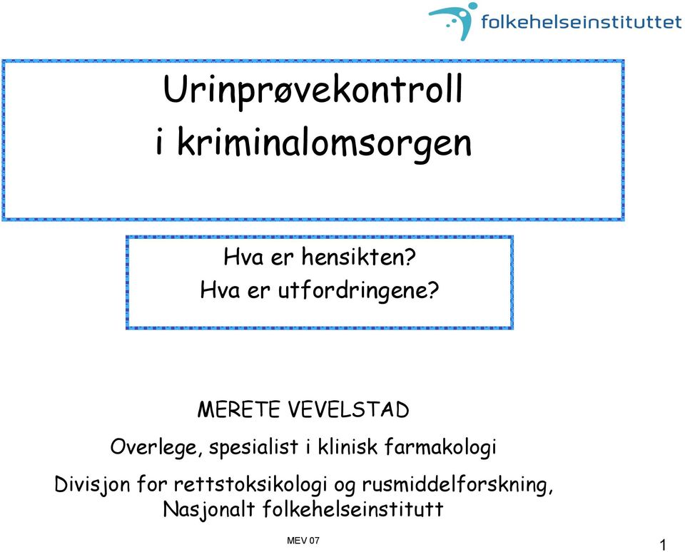 MERETE VEVELSTAD Overlege, spesialist i klinisk