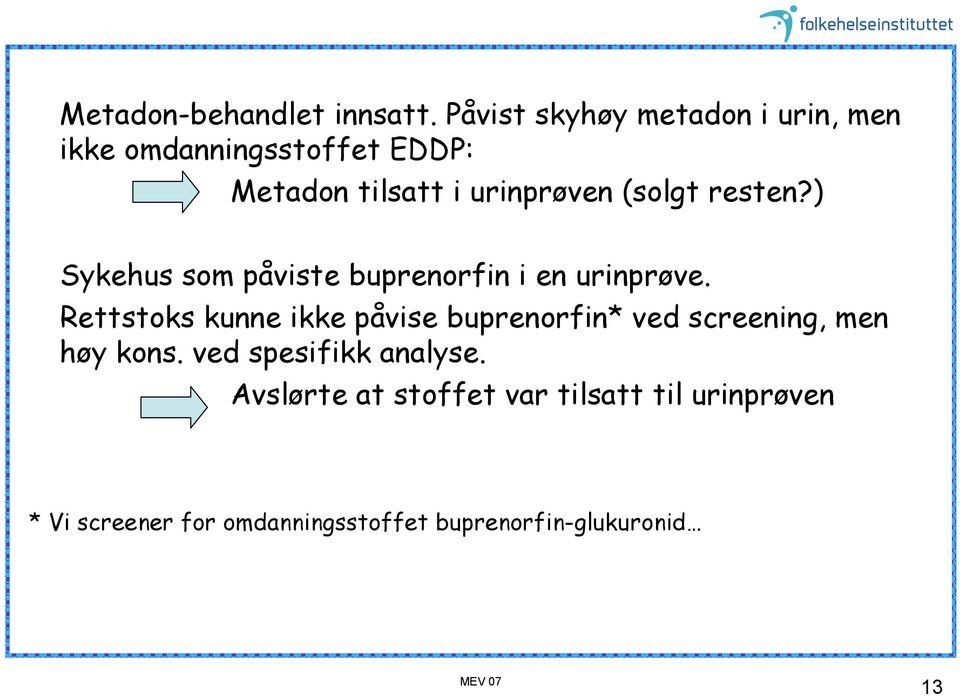 (solgt resten?) Sykehus som påviste buprenorfin i en urinprøve.