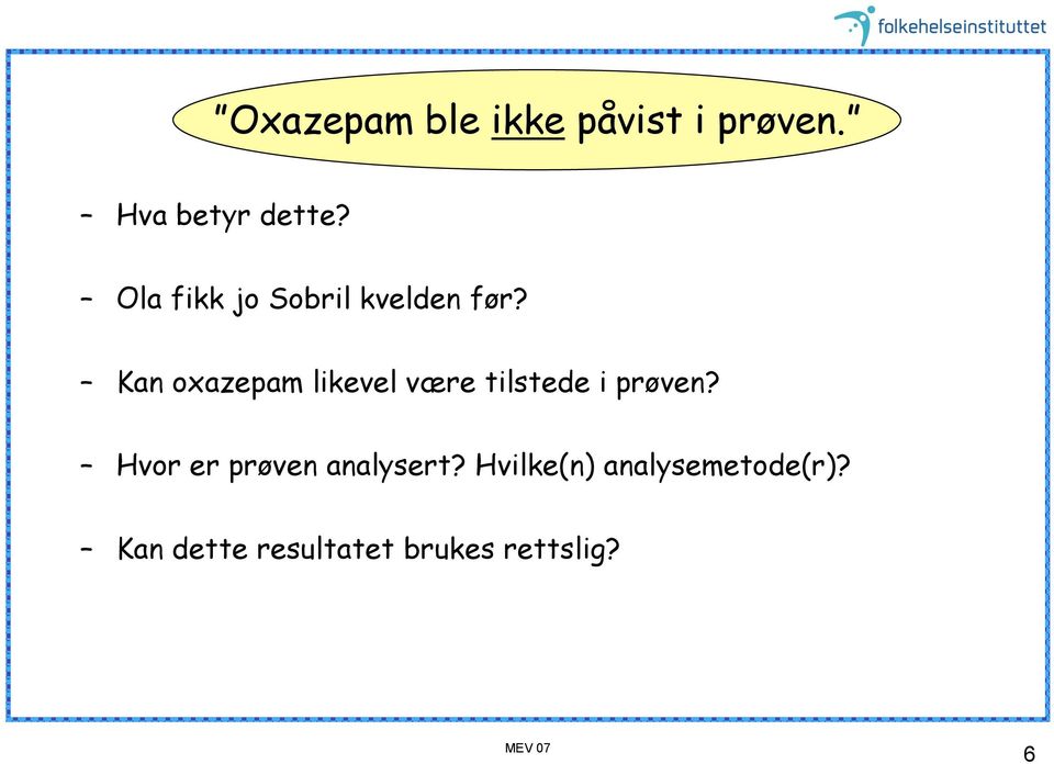 Kan oxazepam likevel være tilstede i prøven?