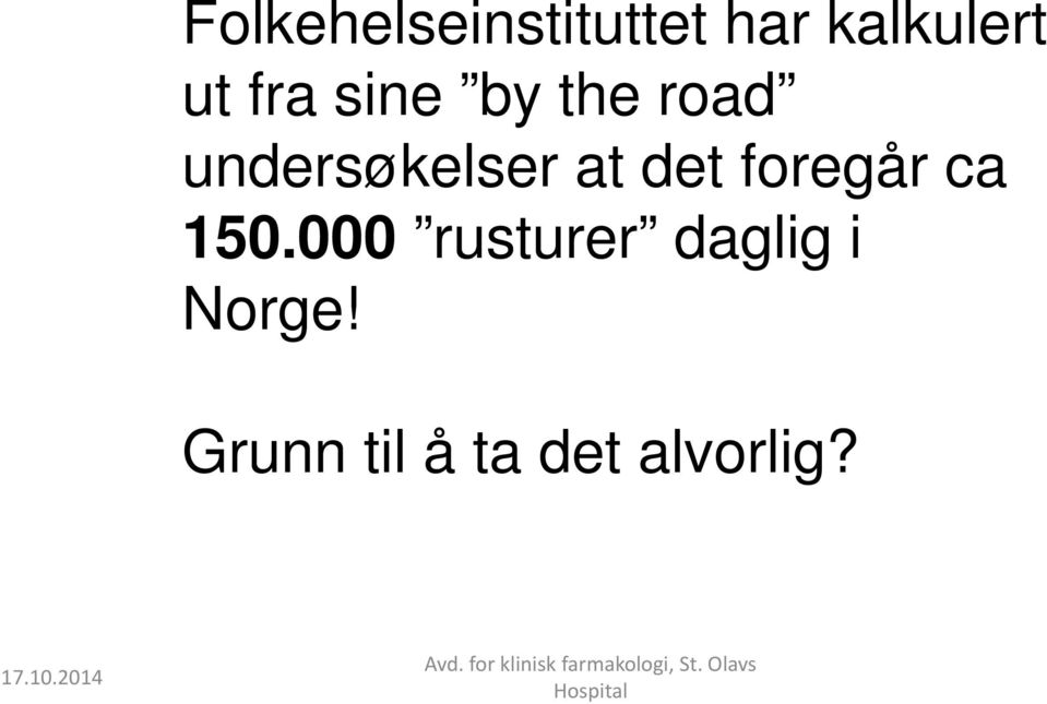 det foregår ca 150.