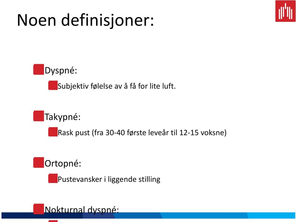 Takypné: Rask pust (fra 30-40 første leveår til