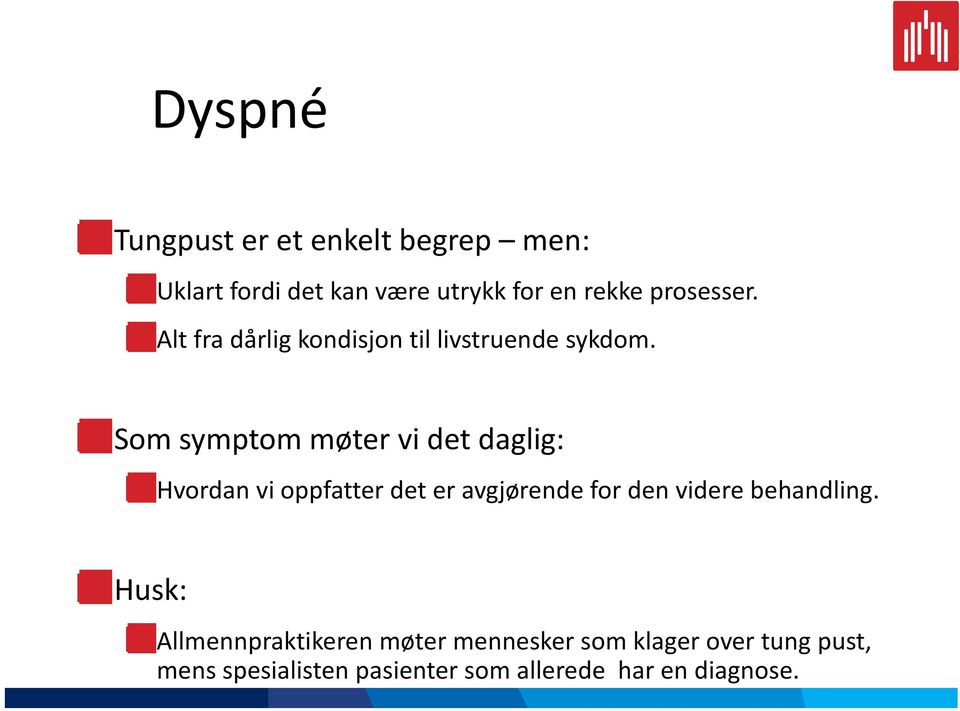 Som symptom møter vi det daglig: Hvordan vi oppfatter det er avgjørende for den videre