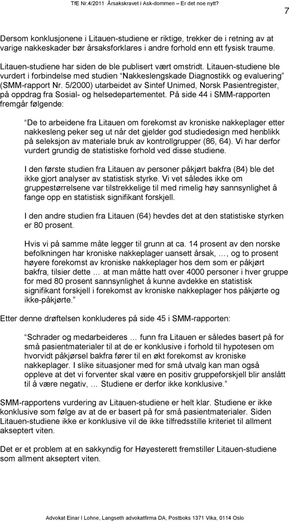 5/2000) utarbeidet av Sintef Unimed, Norsk Pasientregister, på oppdrag fra Sosial- og helsedepartementet.
