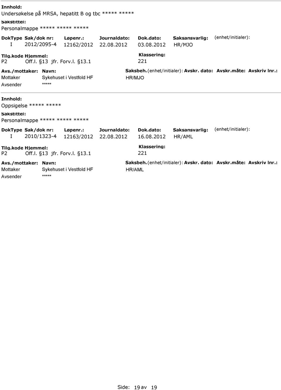 : Oppsigelse Personalmappe 2010/1323-4 12163/2012 16.08.2012 HR/AML Avs.