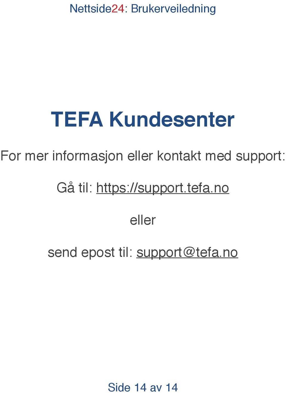 support: Gå til: https://support.