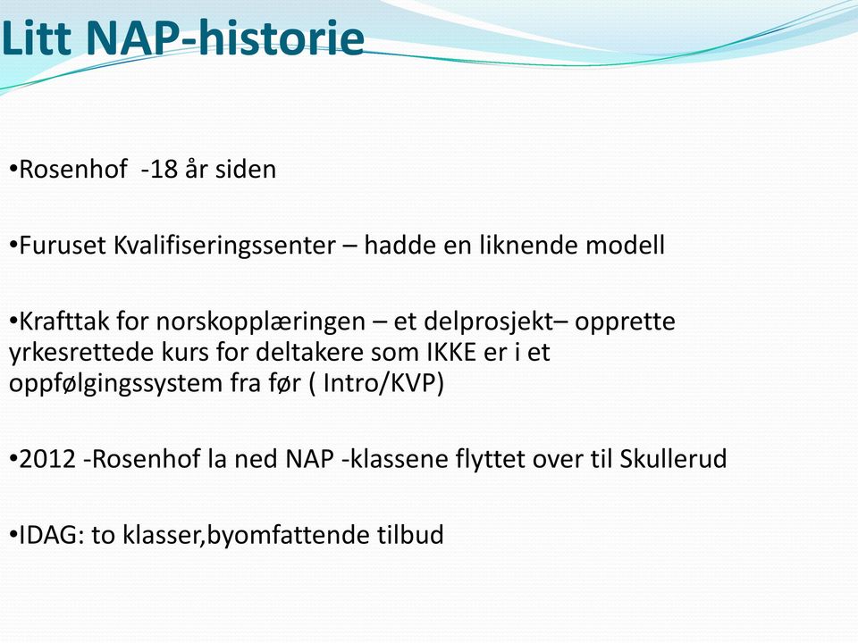 kurs for deltakere som IKKE er i et oppfølgingssystem fra før ( Intro/KVP) 2012