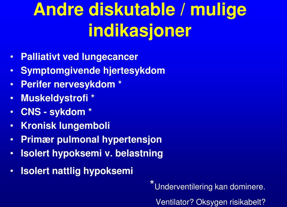 * Kronisk lungemboli Primær pulmonal hypertensjon Isolert hypoksemi v.