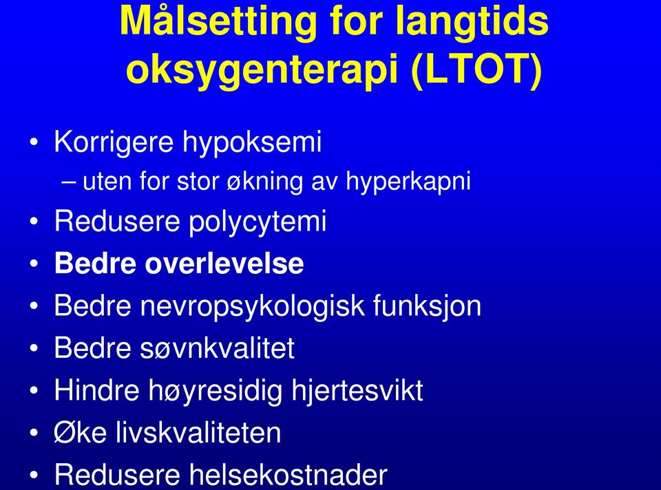 overlevelse Bedre nevropsykologisk funksjon Bedre søvnkvalitet