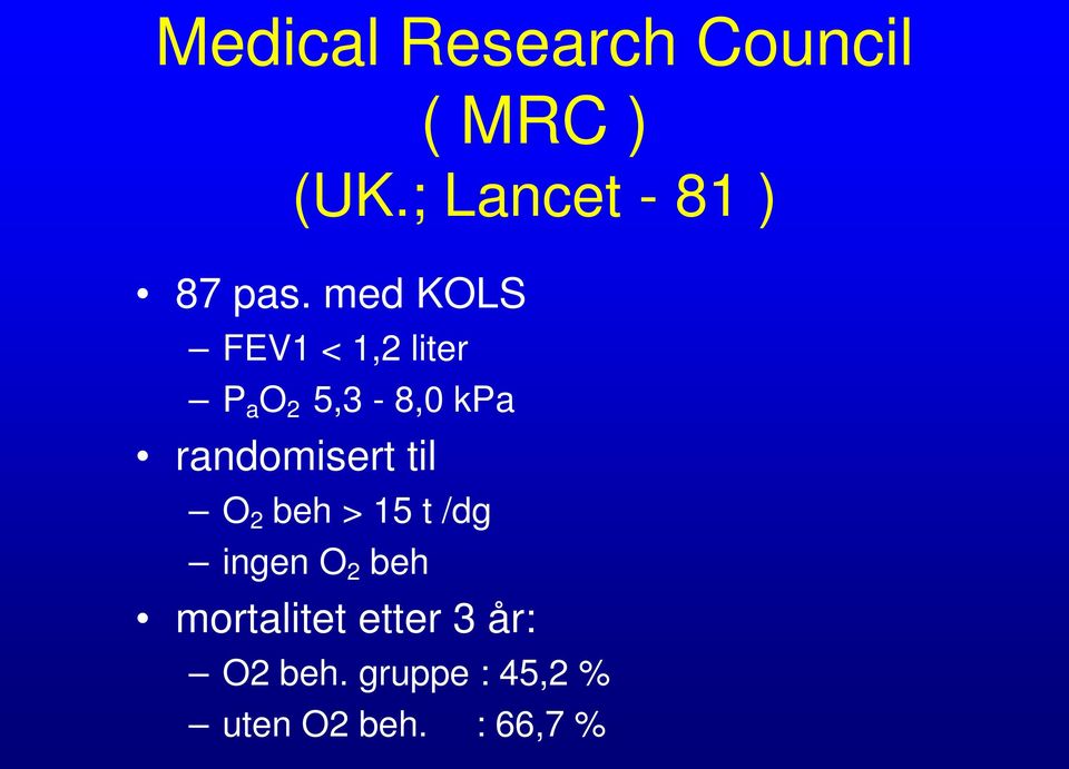 med KOLS FEV1 < 1,2 liter P a O 2 5,3-8,0 kpa