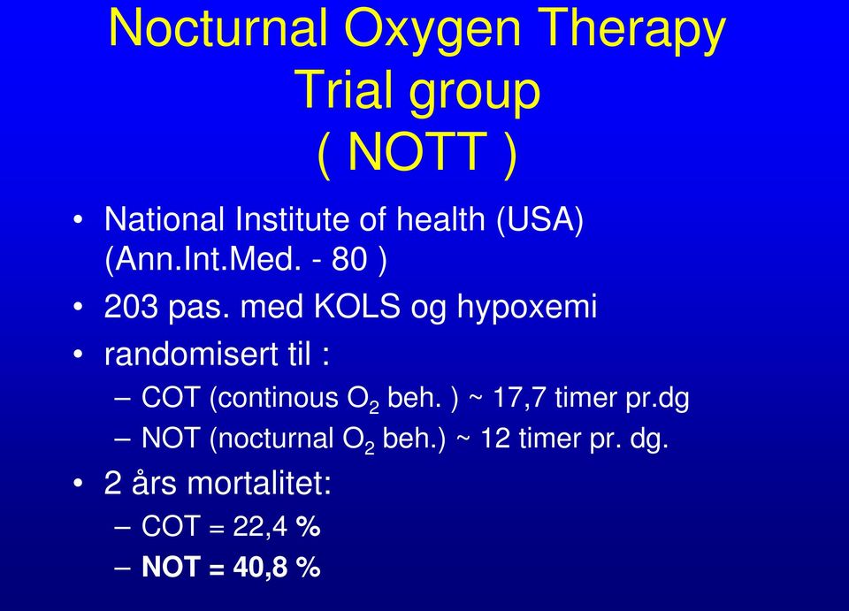 med KOLS og hypoxemi randomisert til : COT (continous O 2 beh.