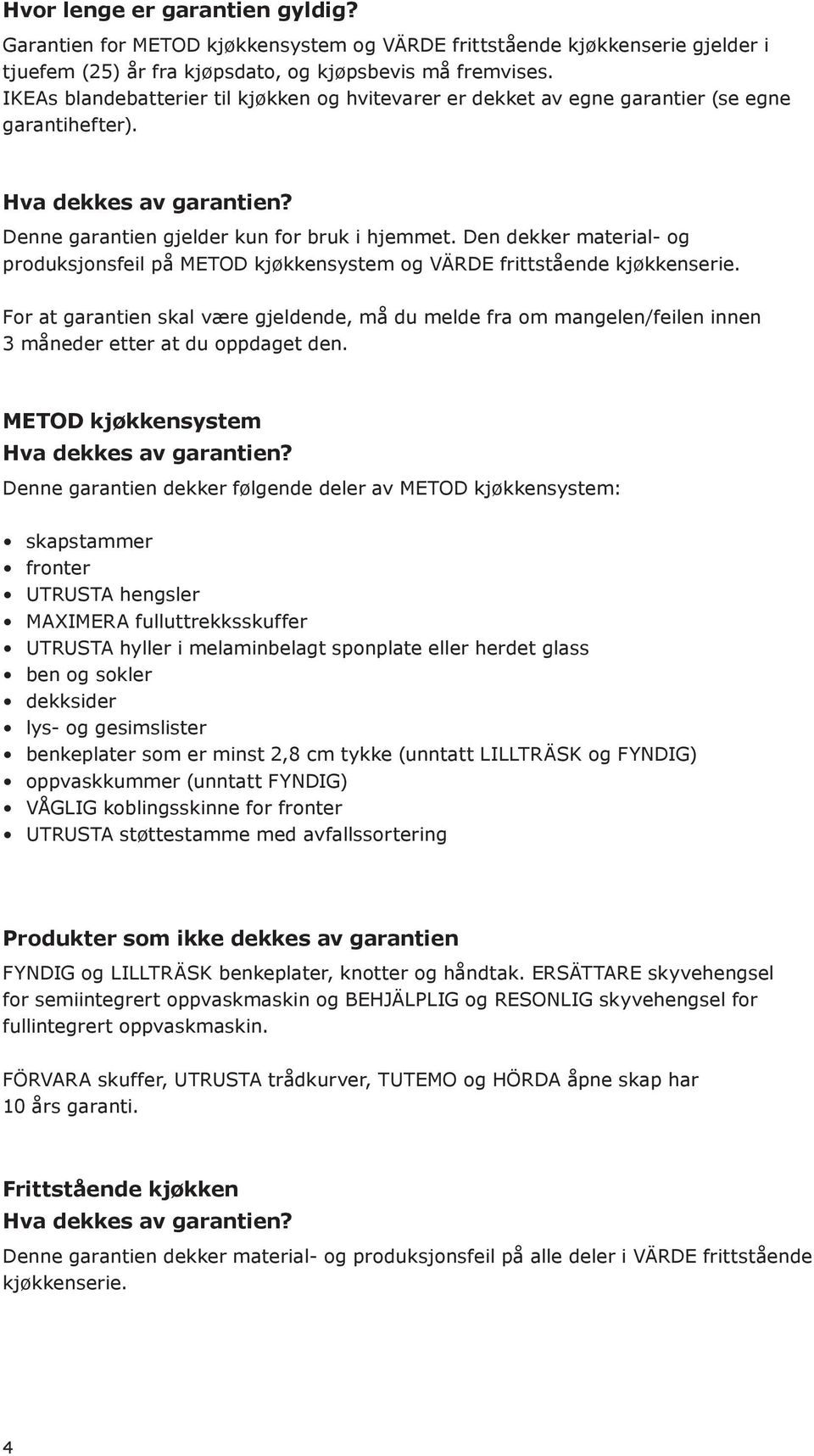 Den dekker material- og produksjonsfeil på METOD kjøkkensystem og VÄRDE frittstående kjøkkenserie.