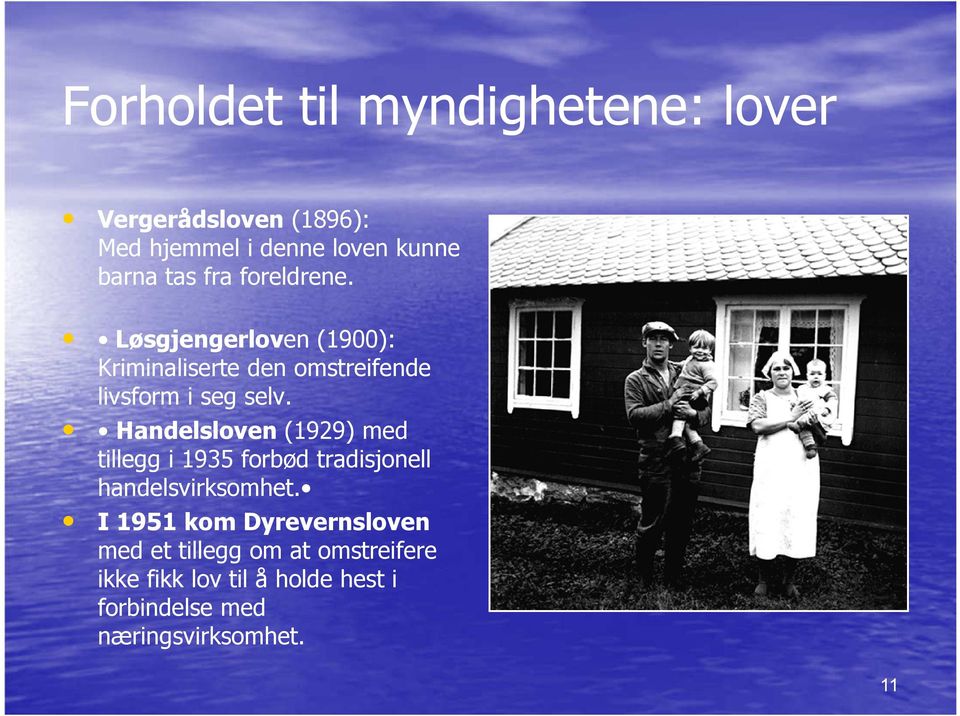 Handelsloven (1929) med tillegg i 1935 forbød tradisjonell handelsvirksomhet.