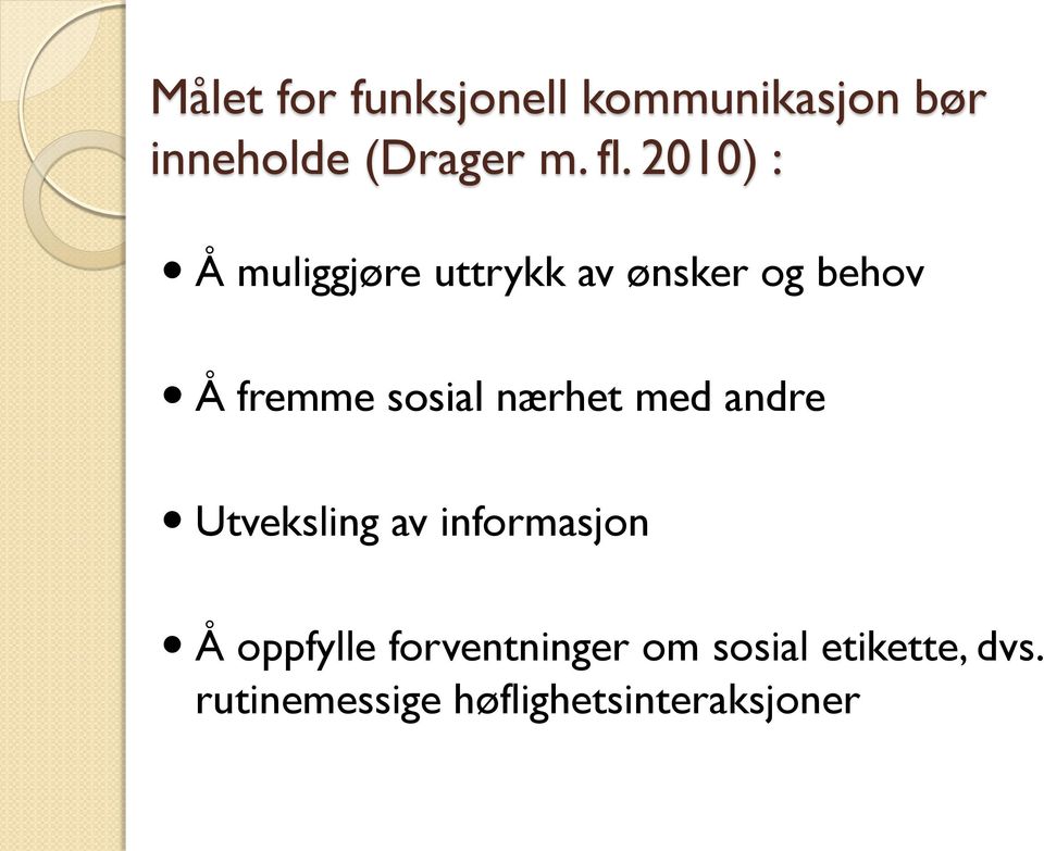 nærhet med andre Utveksling av informasjon Å oppfylle