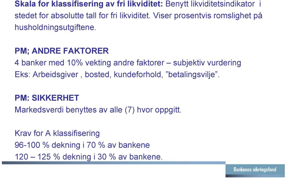 PM; ANDRE FAKTORER 4 banker med 10% vekting andre faktorer subjektiv vurdering Eks: Arbeidsgiver, bosted,