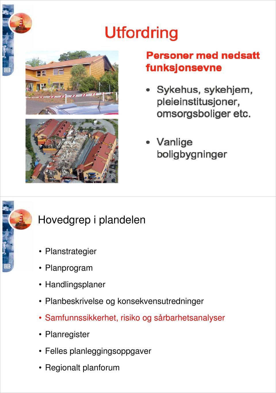 konsekvensutredninger Samfunnssikkerhet, risiko og