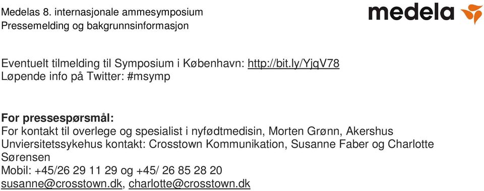 spesialist i nyfødtmedisin, Morten Grønn, Akershus Unviersitetssykehus kontakt: Crosstown