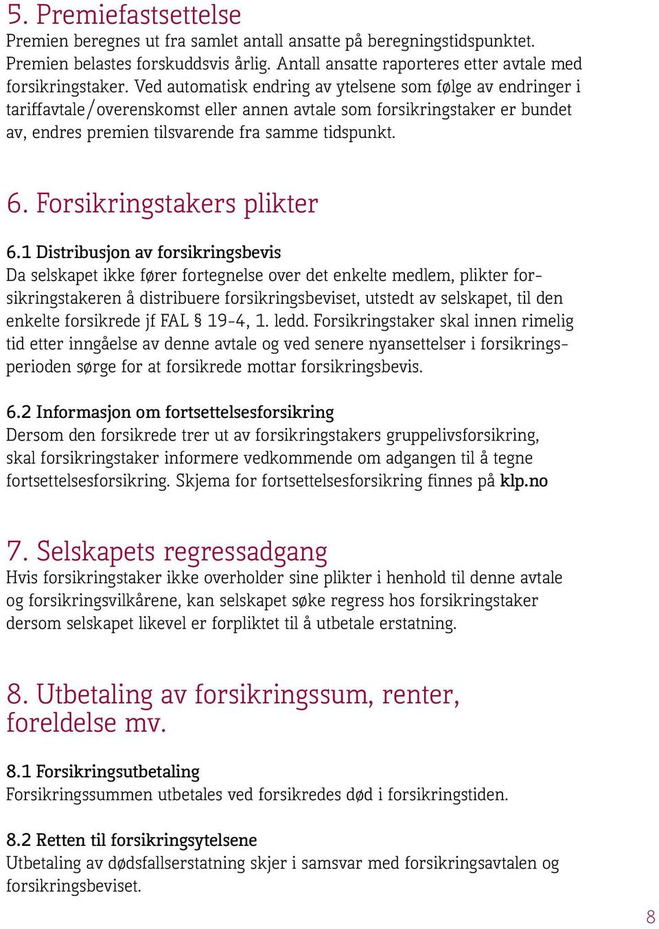 Forsikringstakers plikter 6.