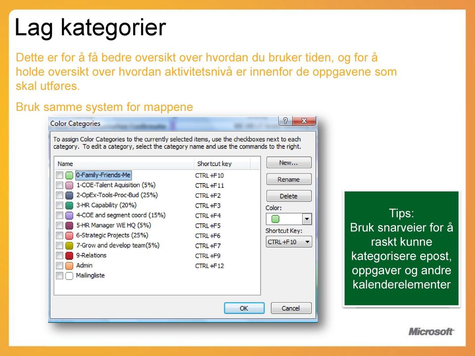 Bruk samme system for mappene Tip: Tips: Assign Bruk snarveier for å shortcuts for raskt