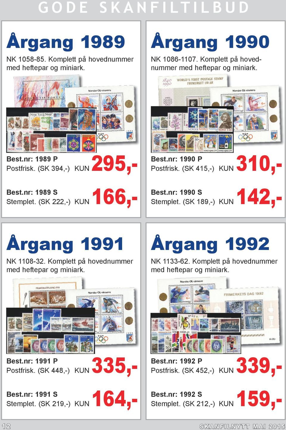 (SK 189,-) KUN 142,- Årgang 1991 NK 1108-32. Komplett på hovednummer med heftepar og miniark. Årgang 1992 NK 1133-62. Komplett på hovednummer med heftepar og miniark. Best.