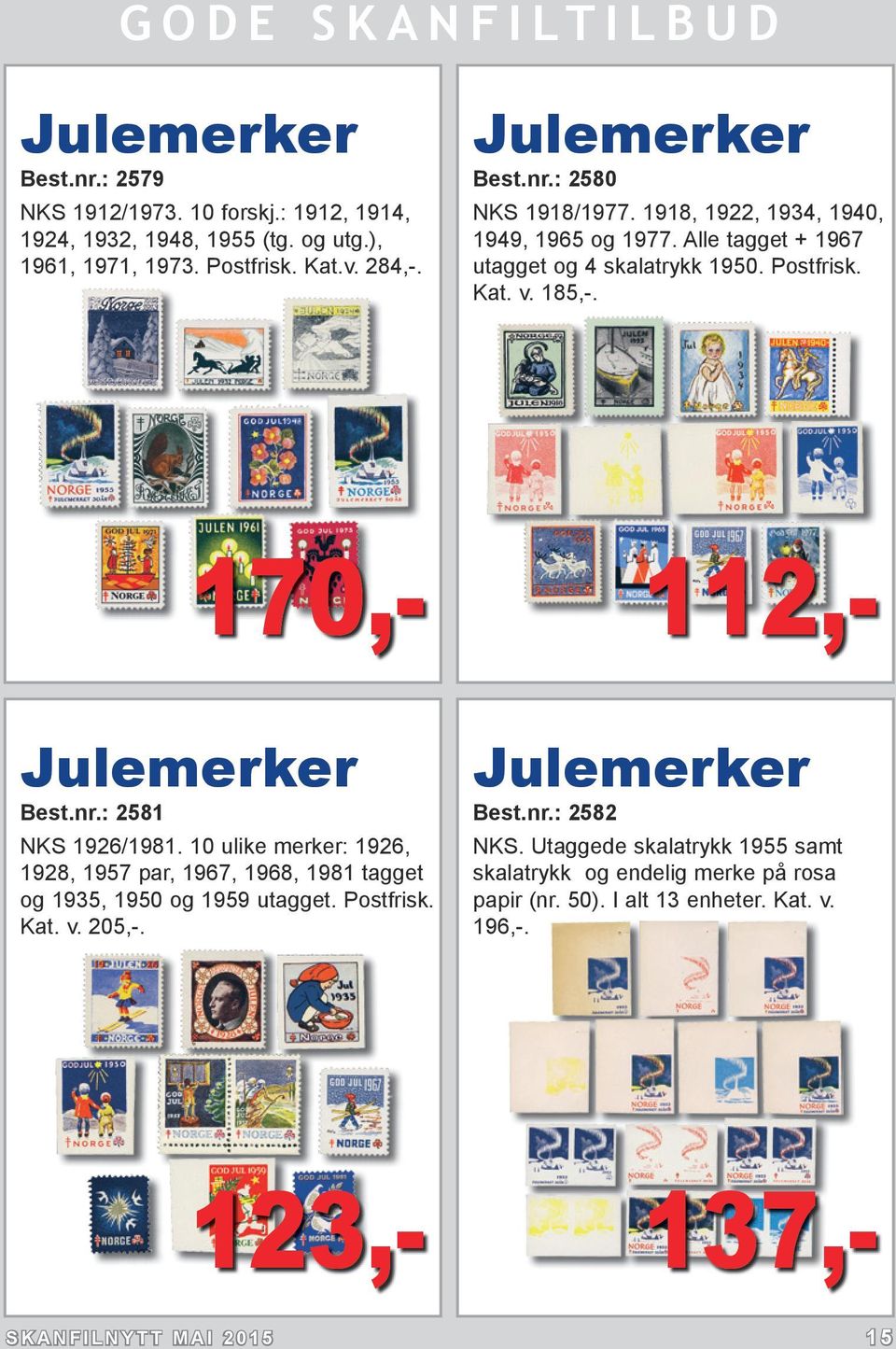 10 ulike merker: 1926, 1928, 1957 par, 1967, 1968, 1981 tagget og 1935, 1950 og 1959 utagget. Postfrisk. Kat. v. 205,-. Julemerker Best.nr.: 2582 NKS.