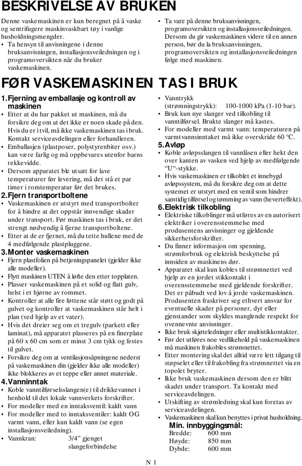 N 1 Ta vare på denne bruksanvisningen, programoversikten og installasjonsveiledningen.