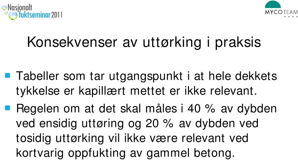 Regelen om at det skal måles i 40 % av dybden ved ensidig uttøring og 20 %