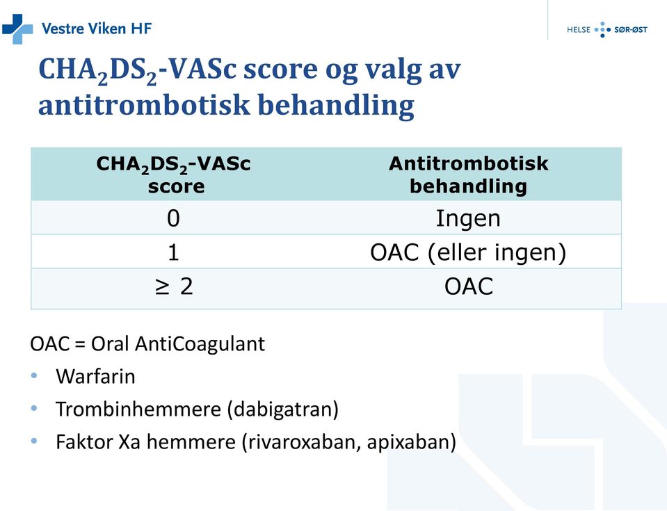 OAC (eller ingen) 2 OAC OAC = Oral AntiCoagulant Warfarin