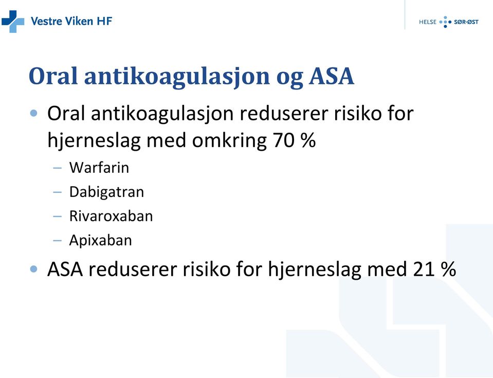 hjerneslag med omkring 70 % Warfarin