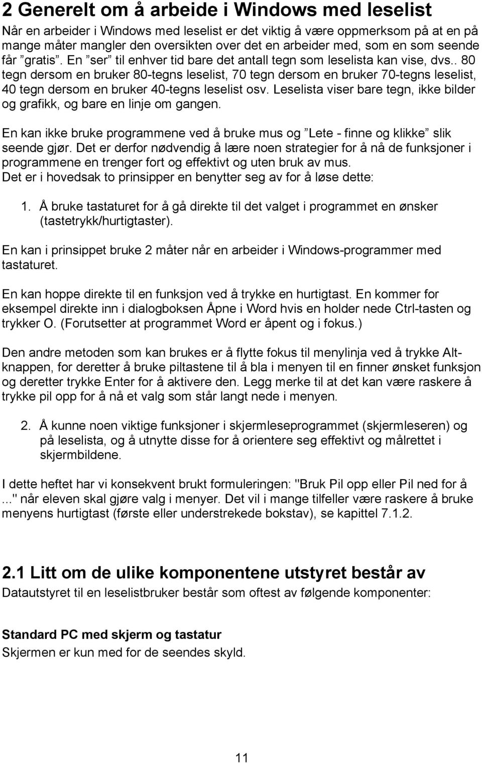 . 80 tegn dersom en bruker 80-tegns leselist, 70 tegn dersom en bruker 70-tegns leselist, 40 tegn dersom en bruker 40-tegns leselist osv.