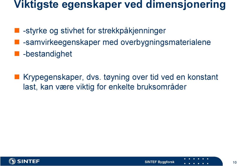 overbygningsmaterialene -bestandighet Krypegenskaper, dvs.