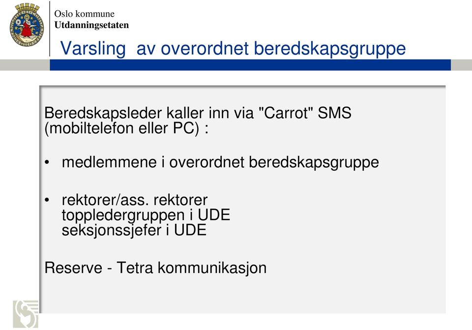 medlemmene i overordnet beredskapsgruppe rektorer/ass.