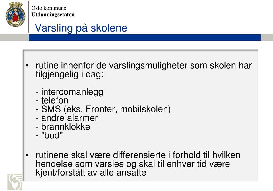 Fronter, mobilskolen) - andre alarmer - brannklokke - "bud" rutinene skal være