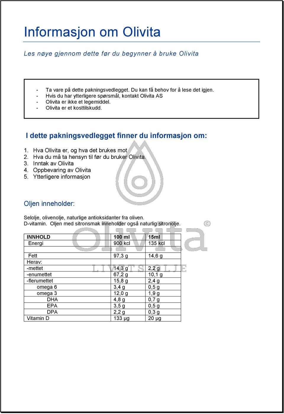 Hva Olivita er, og hva det brukes mot 2. Hva du må ta hensyn til før du bruker Olivita. 3. Inntak av Olivita 4. Oppbevaring av Olivita 5.