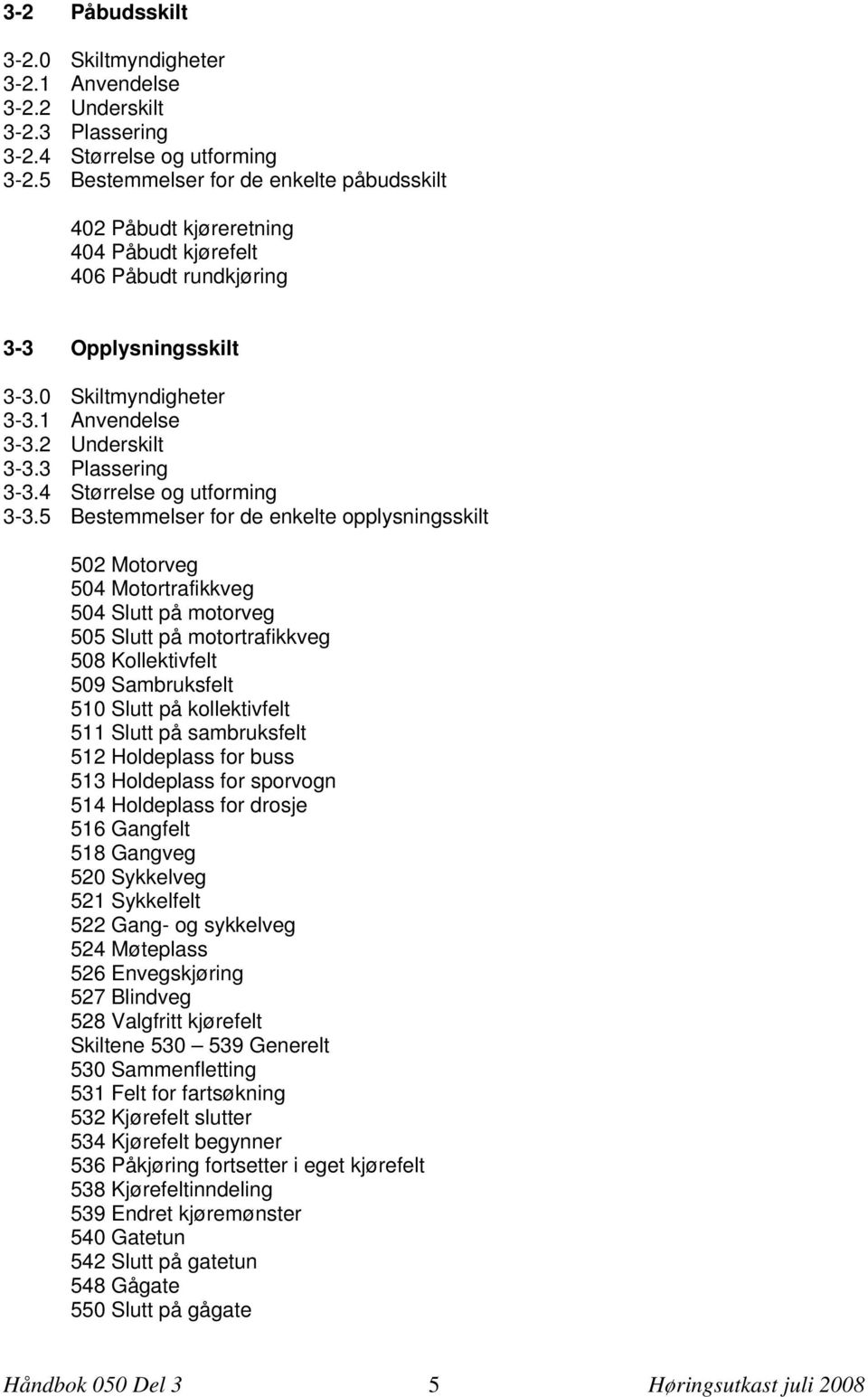 3 Plassering 3-3.4 Størrelse og utforming 3-3.