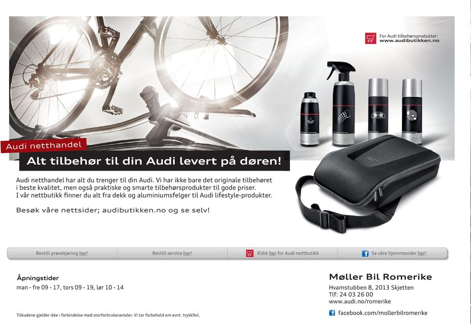 I vår nettbutikk finner du alt fra dekk og aluminiumsfelger til Audi lifestyle-produkter. Besøk våre nettsider; audibutikken.no og se selv! Bestill prøvekjøring her! Bestill service her!