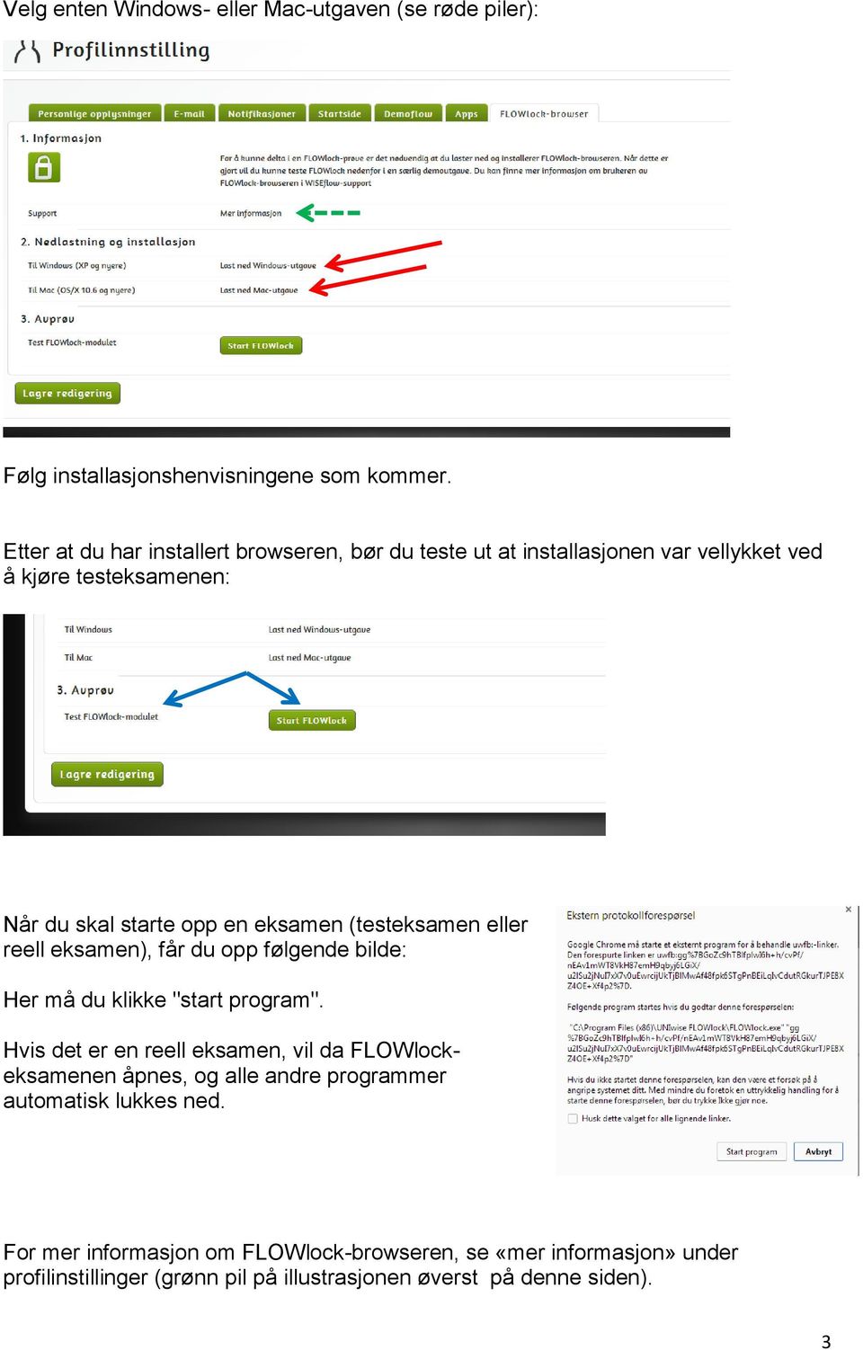 (testeksamen eller reell eksamen), får du opp følgende bilde: Her må du klikke "start program".