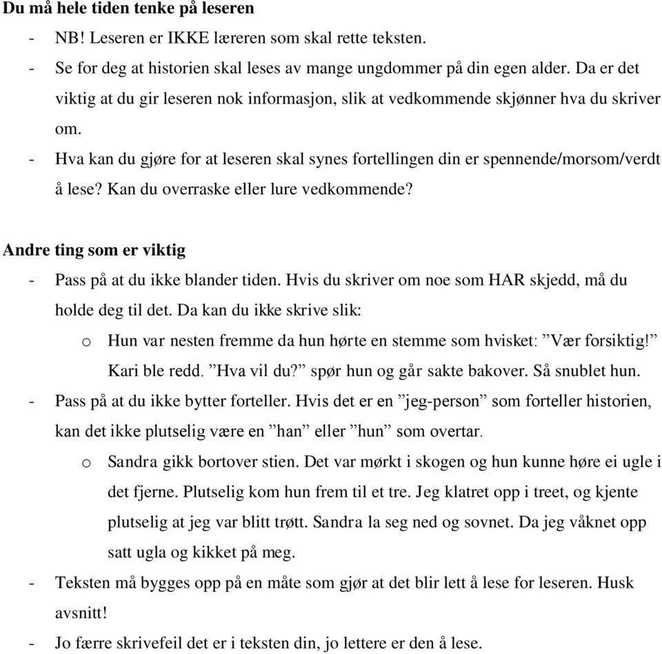 Kan du overraske eller lure vedkommende? Andre ting som er viktig - Pass på at du ikke blander tiden. Hvis du skriver om noe som HAR skjedd, må du holde deg til det.