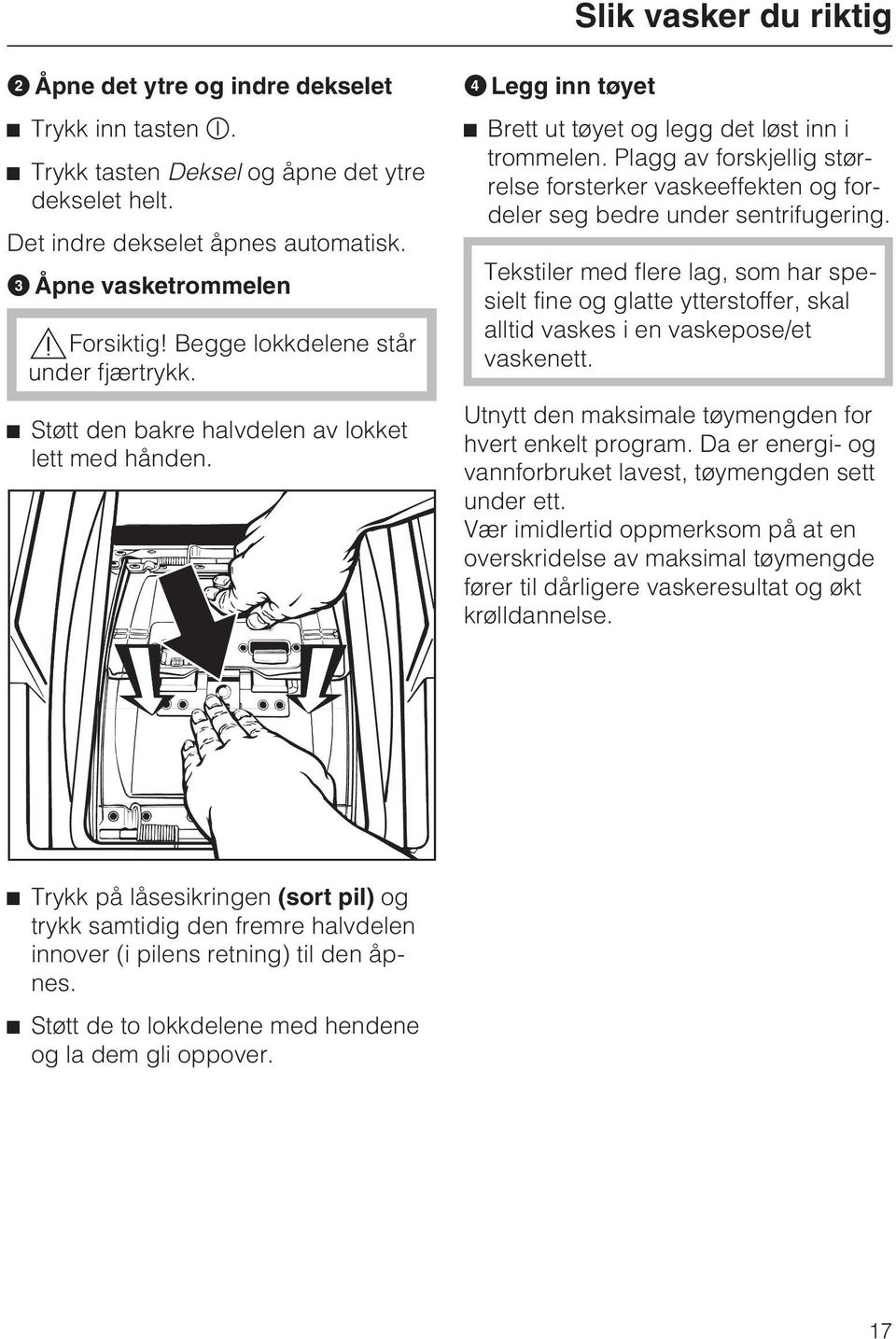 Plagg av forskjellig størrelse forsterker vaskeeffekten og fordeler seg bedre under sentrifugering.