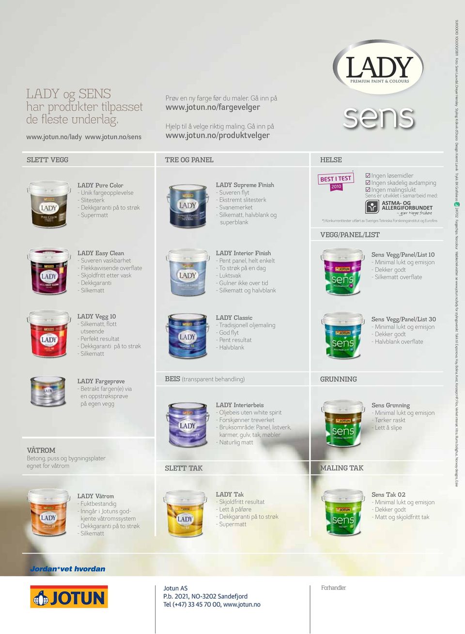 no/sens LADY Pure Color - Unik fargeopplevelse - Slitesterk - Supermatt LADY Easy Clean - Suveren vaskbarhet - Flekkavvisende overflate - Skjoldfritt etter vask - Dekkgaranti - Silkematt LADY Vegg 10