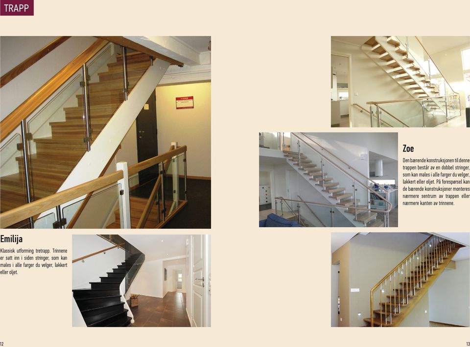 På forespørsel kan de bærende konstruksjoner monteres nærmere sentrum av trappen eller nærmere