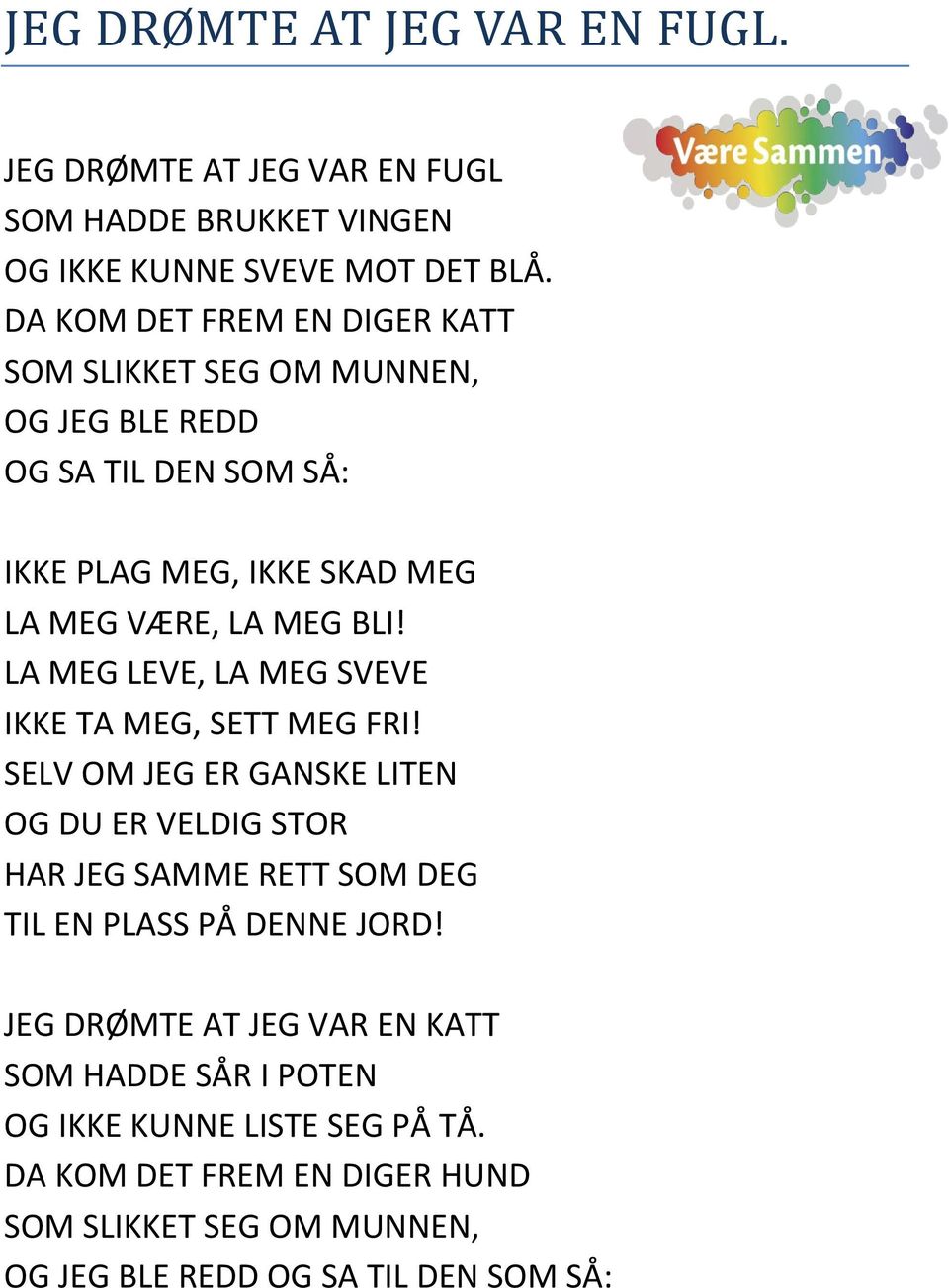 LA MEG LEVE, LA MEG SVEVE IKKE TA MEG, SETT MEG FRI!