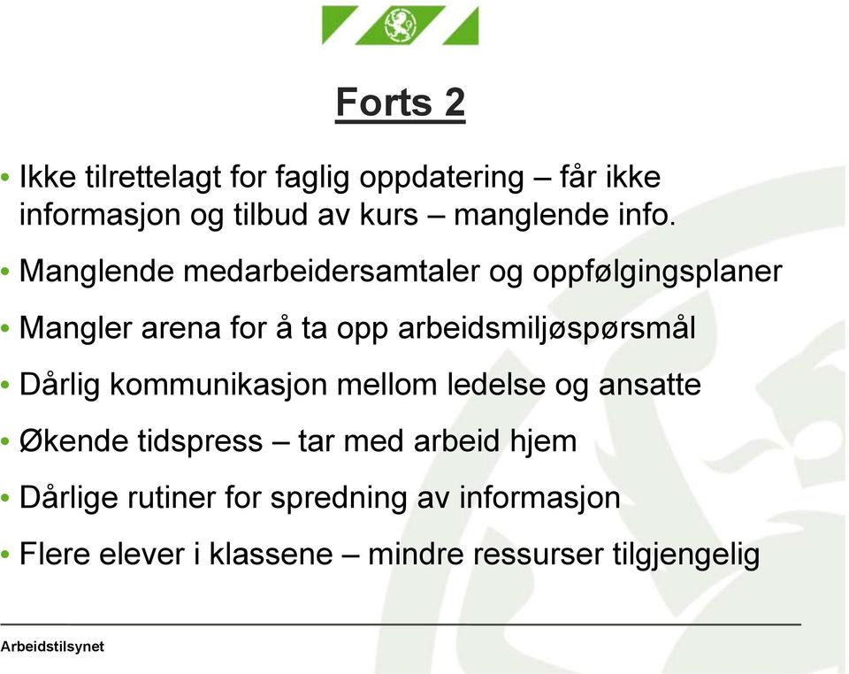 Manglende medarbeidersamtaler og oppfølgingsplaner Mangler arena for å ta opp